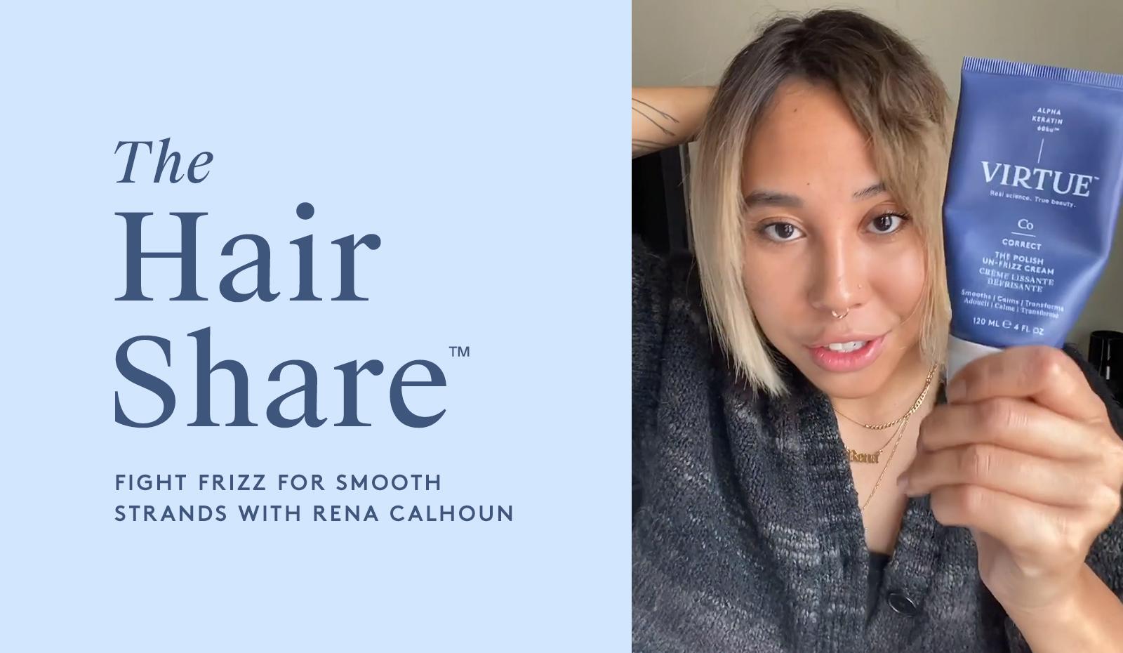 The Hair Share™: Fight Frizz For Smooth Strands with Rena Calhoun